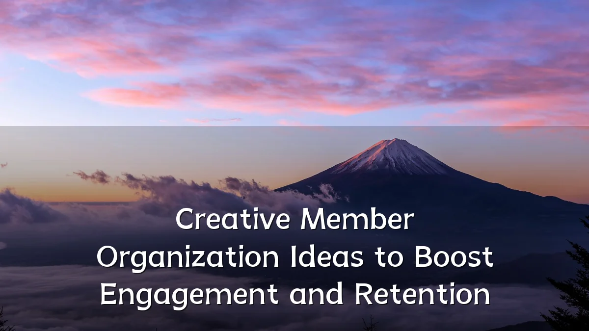 Creative Member Organization Ideas to Boost Engagement and Retention