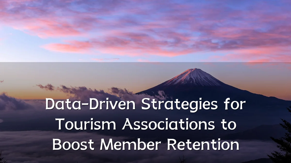 Data-Driven Strategies for Tourism Associations to Boost Member Retention