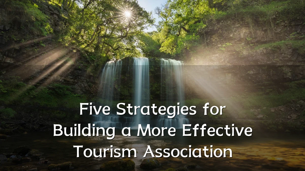 Five Strategies for Building a More Effective Tourism Association