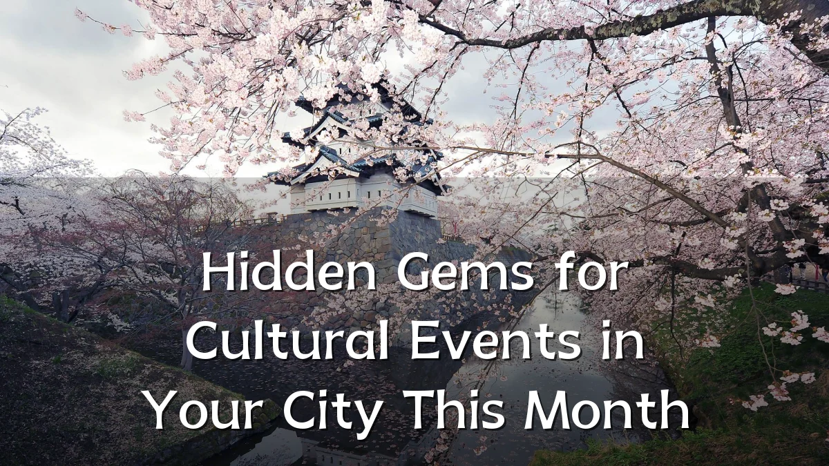 Hidden Gems for Cultural Events in Your City This Month
