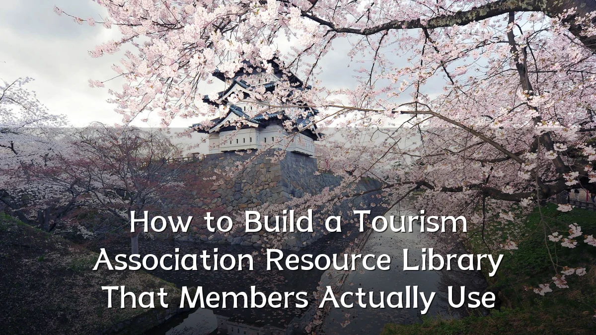 How to Build a Tourism Association Resource Library That Members Actually Use
