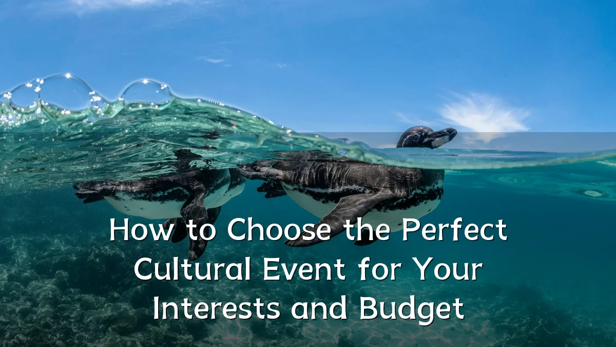 How to Choose the Perfect Cultural Event for Your Interests and Budget