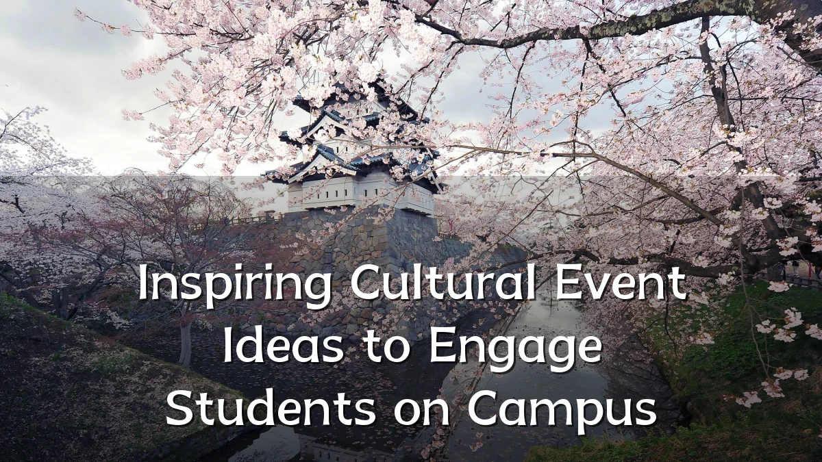 Inspiring Cultural Event Ideas to Engage Students on Campus
