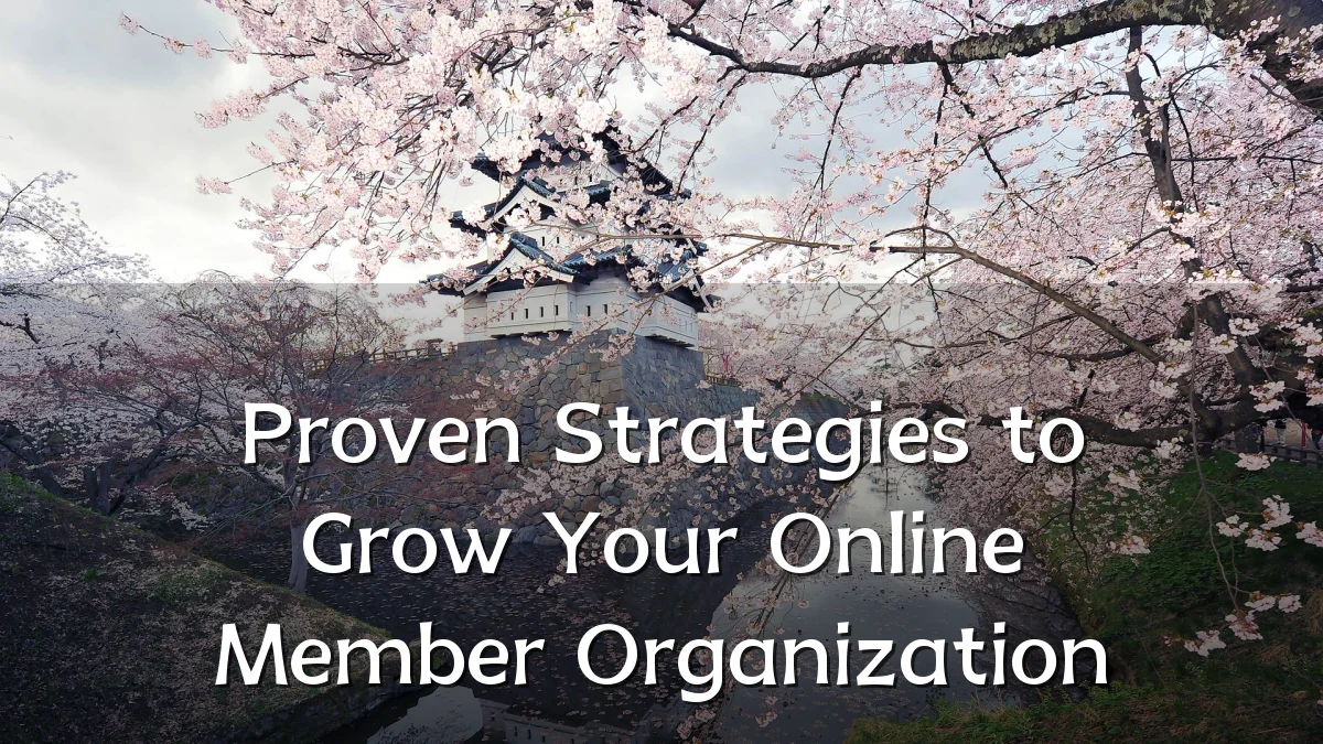 Proven Strategies to Grow Your Online Member Organization