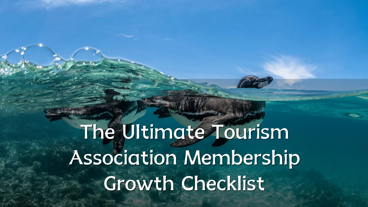 The Ultimate Tourism Association Membership Growth Checklist