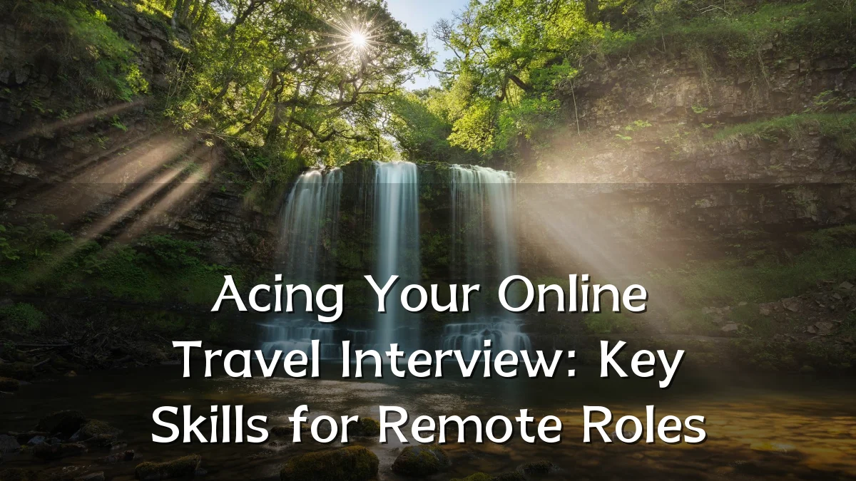 Acing Your Online Travel Interview: Key Skills for Remote Roles