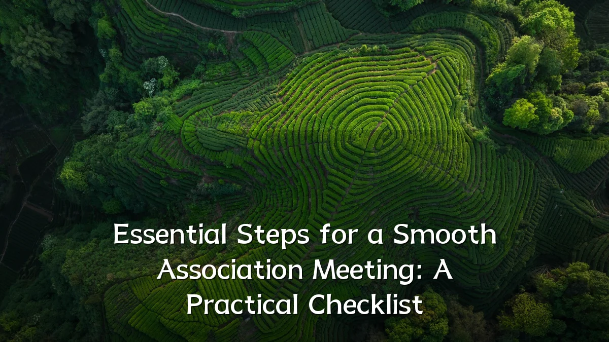 Essential Steps for a Smooth Association Meeting: A Practical Checklist