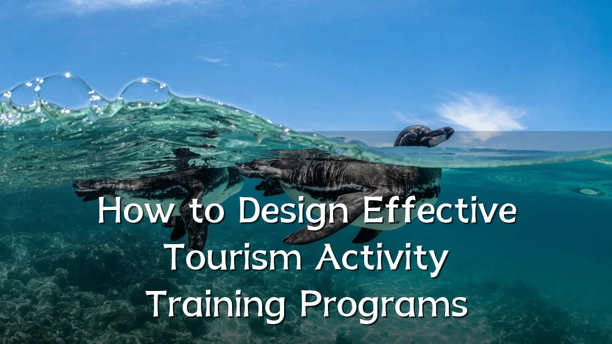 How to Design Effective Tourism Activity Training Programs