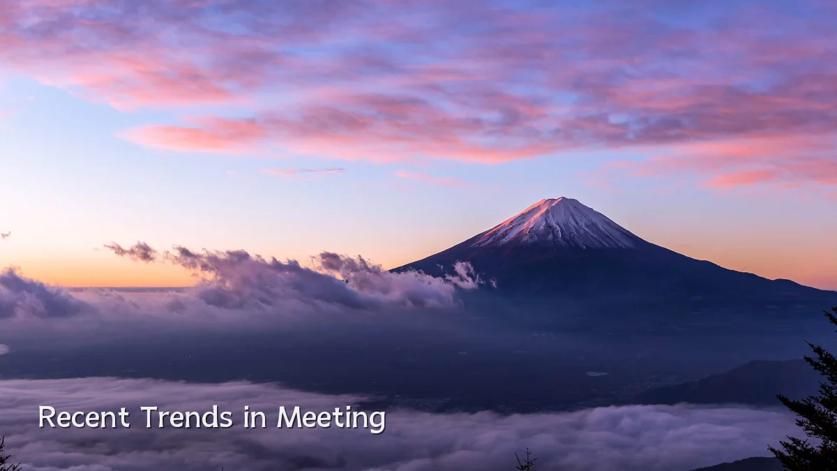 Recent Trends in Meeting