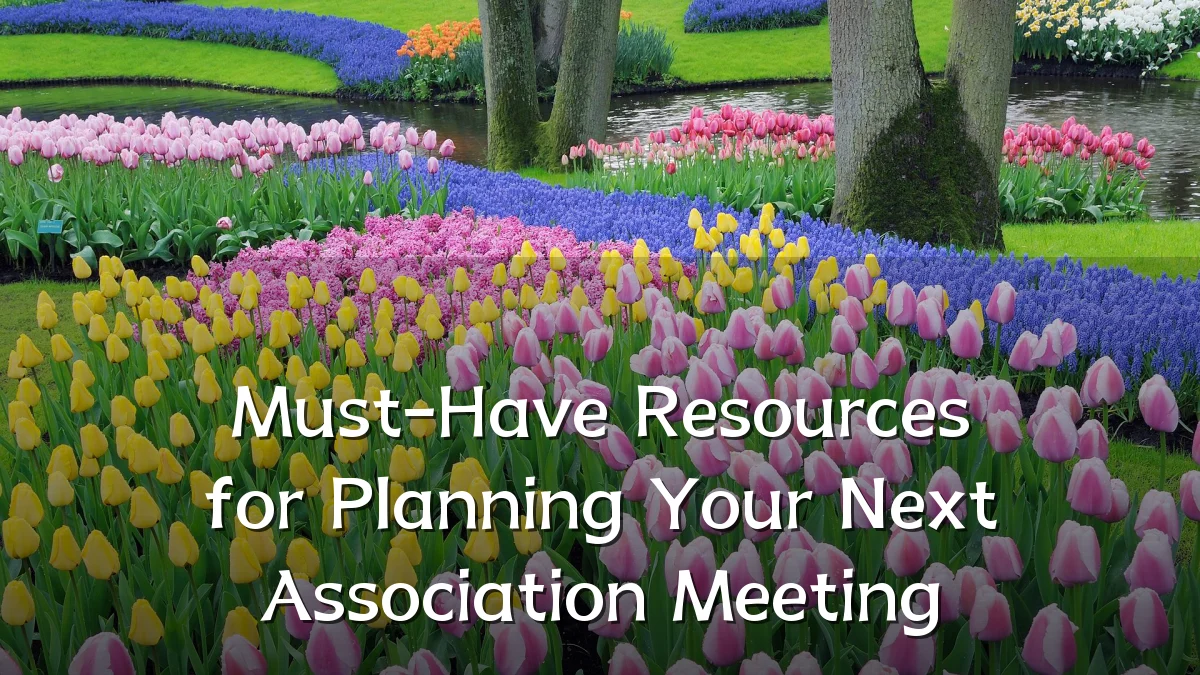 Must-Have Resources for Planning Your Next Association Meeting