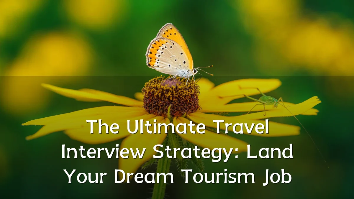 The Ultimate Travel Interview Strategy: Land Your Dream Tourism Job