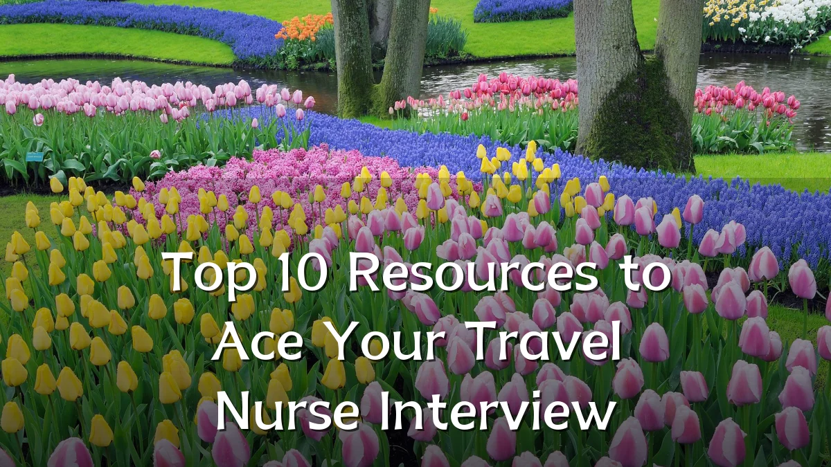 Top 10 Resources to Ace Your Travel Nurse Interview