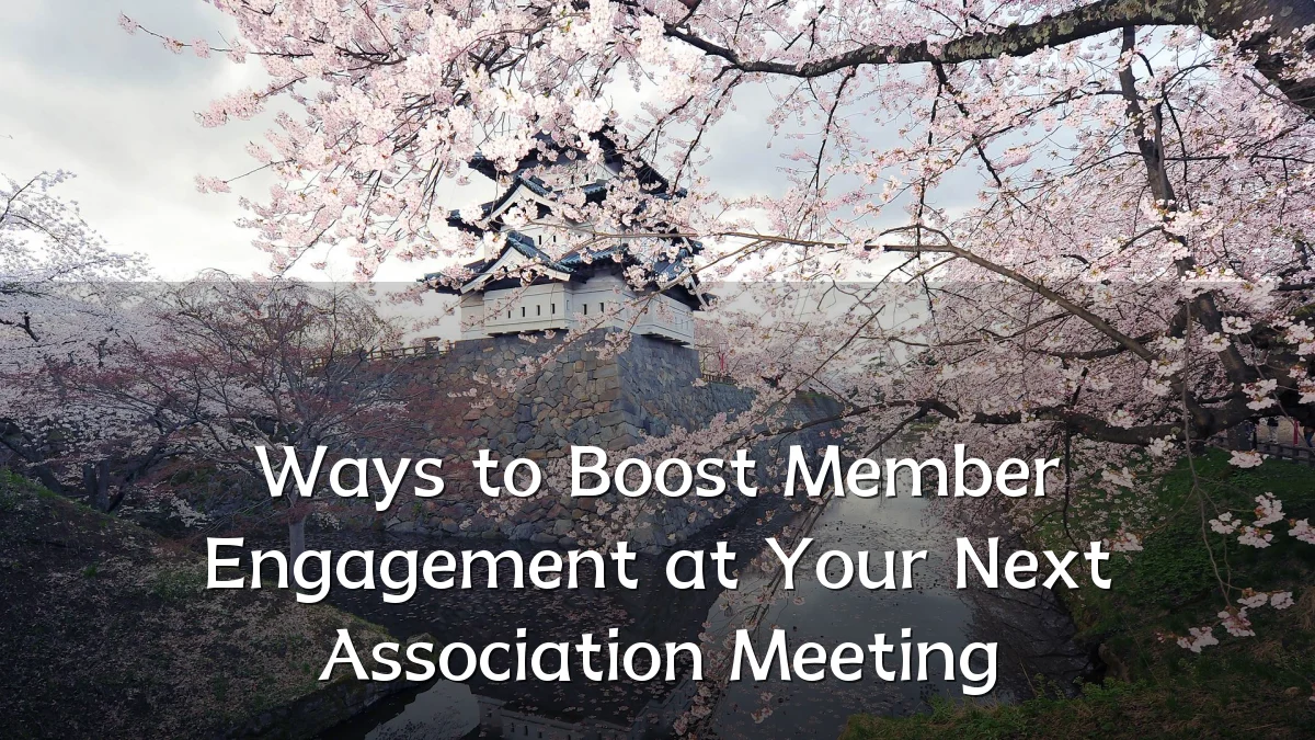 Ways to Boost Member Engagement at Your Next Association Meeting