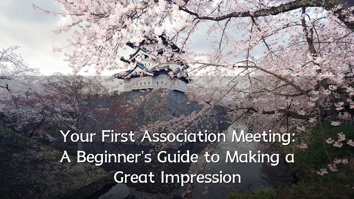 Your First Association Meeting: A Beginner's Guide to Making a Great Impression